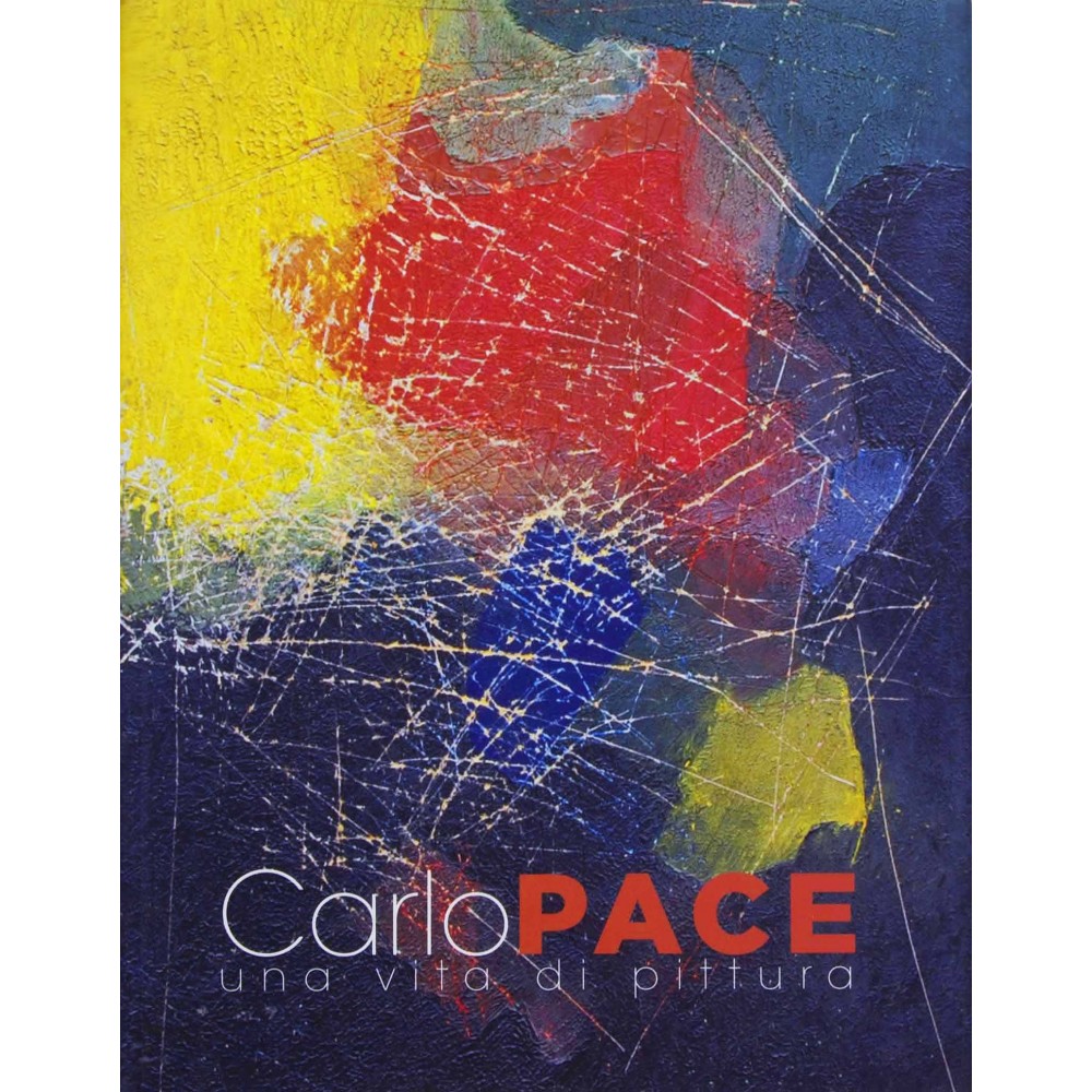 CARLO PACE UNA VITA DI PITTURA